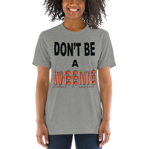 Don't Be A Weenie Unisex Triblend Tee