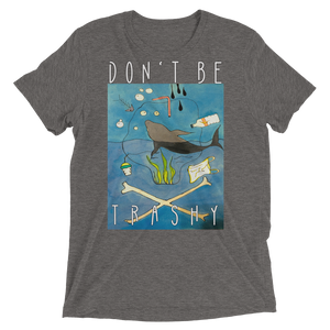 Don't Be Trashy Unisex Triblend Tee