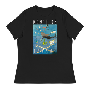 Don't Be Trashy Women's Relaxed Tee