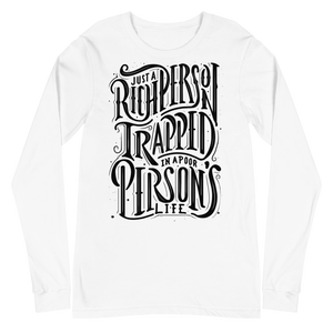 Just a Rich Person's Unisex Long Sleeve Tee