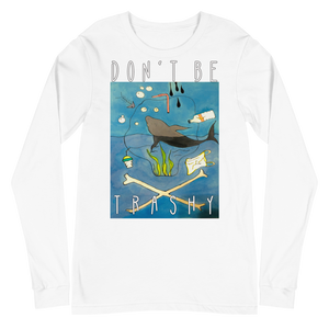 Don't Be Trashy Unisex Long Sleeve Tee