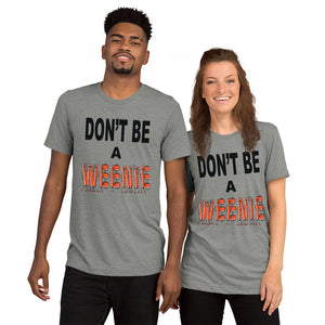 Don't Be A Weenie Unisex Triblend Tee