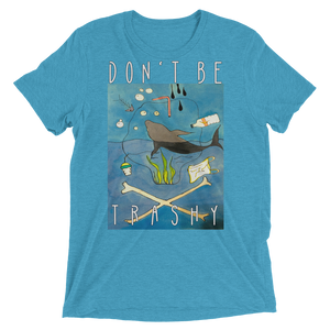 Don't Be Trashy Unisex Triblend Tee