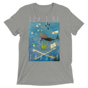 Don't Be Trashy Unisex Triblend Tee