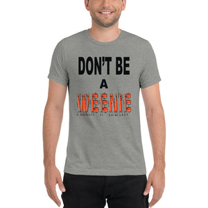 Don't Be A Weenie Unisex Triblend Tee