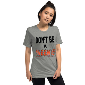 Don't Be A Weenie Unisex Triblend Tee