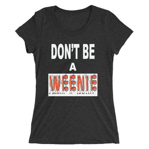 Don't Be A Weenie Women's Triblend Tee