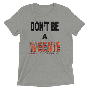 Don't Be A Weenie Unisex Triblend Tee